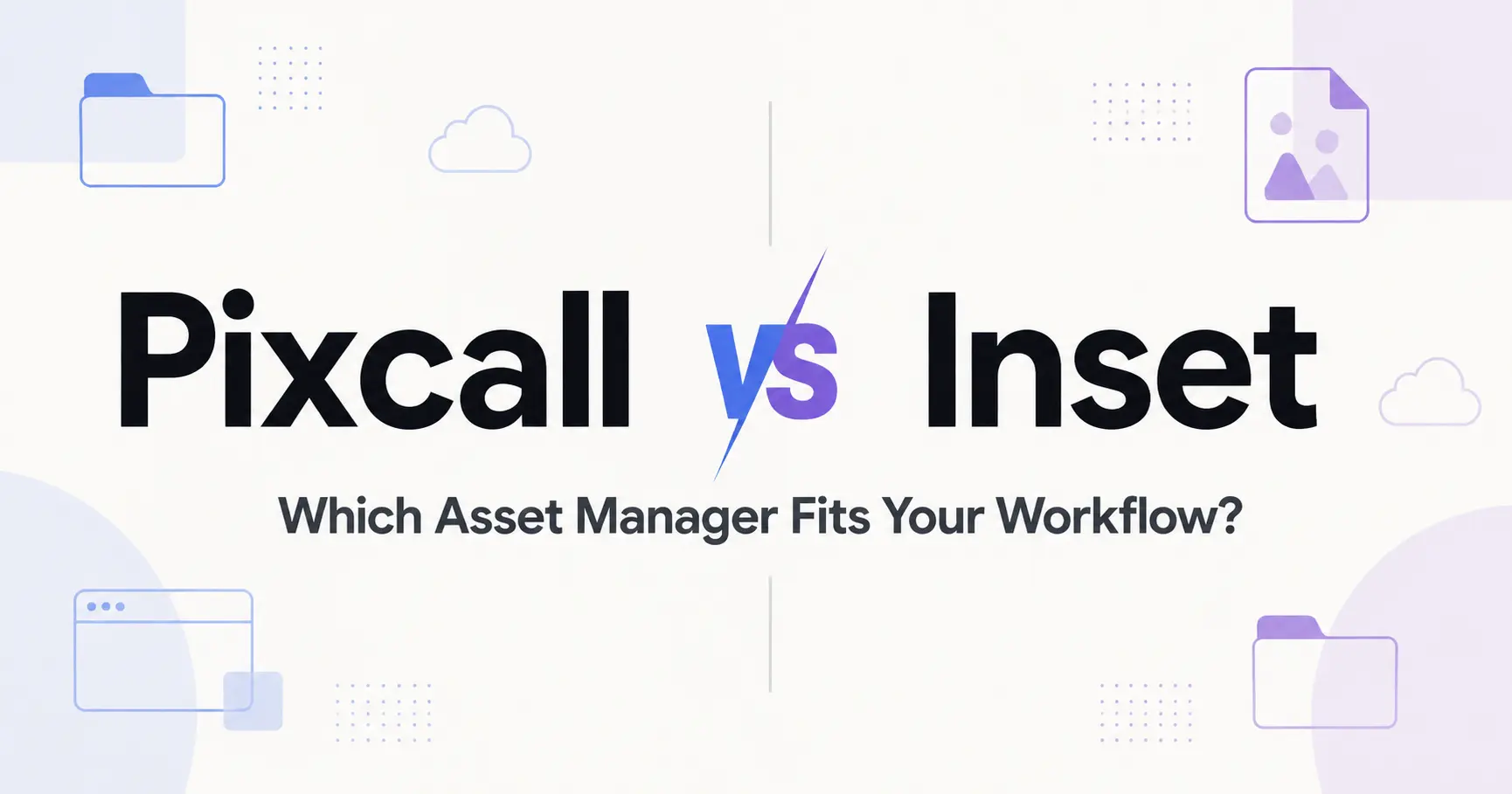 Pixcall vs Inset — Which Asset Manager Fits Your Workflow?